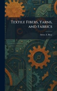 Textile Fibers, Yarns, and Fabrics