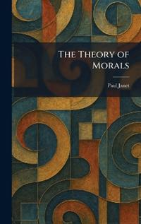 The Theory of Morals