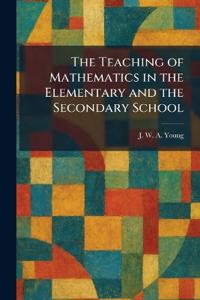 The Teaching of Mathematics in the Elementary and the Secondary School