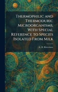 Bokomslag för "Thermophilic and Thermoduric Microorganisms, With Special Reference to Species Isolated From Milk"