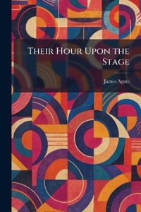 Their Hour Upon the Stage
