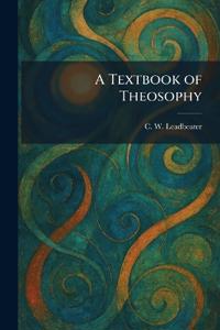 A Textbook of Theosophy