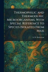 Thermophilic and Thermoduric Microorganisms, With Special Reference to Species Isolated From Milk