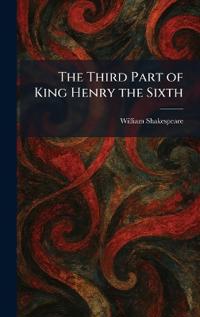The Third Part of King Henry the Sixth