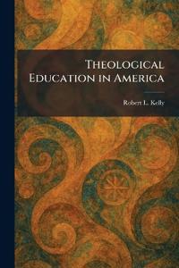 Theological Education in America