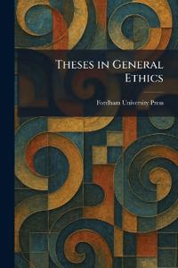 Theses in General Ethics