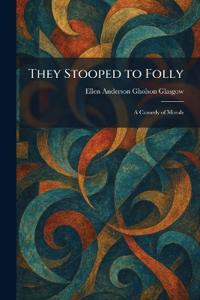 They Stooped to Folly