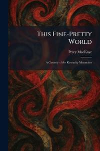 This Fine-Pretty World