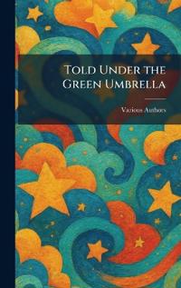 Told Under the Green Umbrella