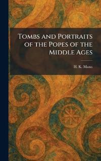 Tombs and Portraits of the Popes of the Middle Ages
