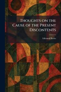 Thoughts on the Cause of the Present Discontents