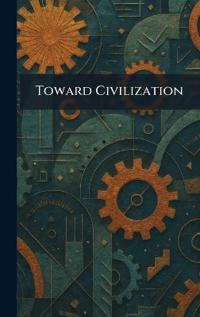 Toward Civilization