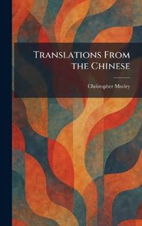 Translations From the Chinese