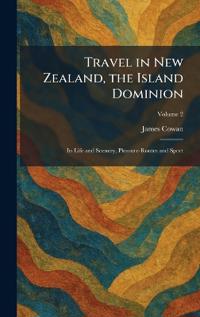 Travel in New Zealand, the Island Dominion