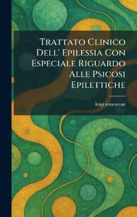 Trattato Clinico Dell' Epilessia Con Especiale Riguardo Alle Psicosi Epilettiche