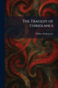 The Tragedy of Coriolanus