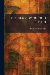 The Tragedy of John Ruskin