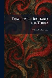 Tragedy of Richard the Third