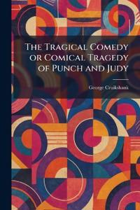 The Tragical Comedy or Comical Tragedy of Punch and Judy