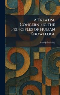 A Treatise Concerning the Principles of Human Knowledge