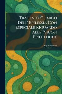Trattato Clinico Dell' Epilessia Con Especiale Riguardo Alle Psicosi Epilettiche
