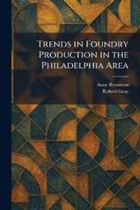 Trends in Foundry Production in the Philadelphia Area