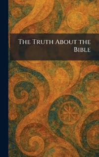 The Truth About the Bible