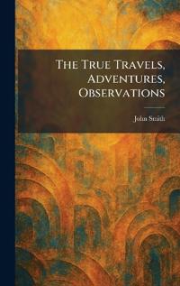 The True Travels, Adventures, Observations