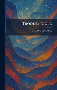 Trodden Gold