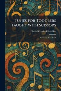 Tunes for Toddlers Taught With Scissors