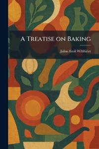 A Treatise on Baking