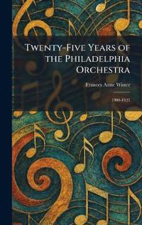 Twenty-Five Years of the Philadelphia Orchestra