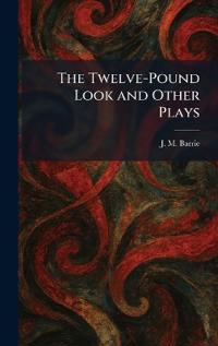 The Twelve-Pound Look and Other Plays