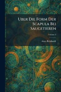 Uber die Form der Scapula bei Saugetieren