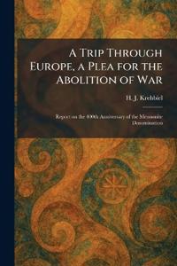 A Trip Through Europe, a Plea for the Abolition of War
