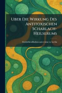 uber die wirkung des antitoxischen scharlach-heilserums