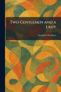 Bokomslag för "Two Gentlemen and a Lady"