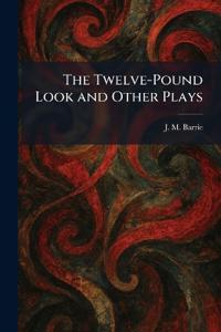 The Twelve-Pound Look and Other Plays