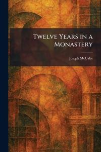 Twelve Years in a Monastery