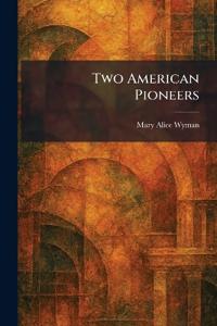 Two American Pioneers