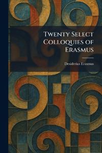 Twenty Select Colloquies of Erasmus
