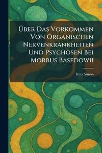 Ãber das Vorkommen von organischen Nervenkrankheiten und Psychosen bei Morbus Basedowii