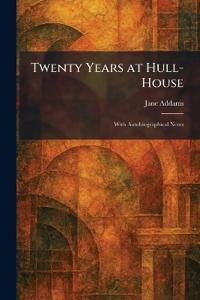 Twenty Years at Hull-House