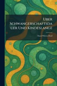 Uber Schwangerschaftsdauer Und Kindeslange