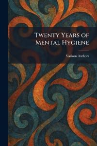 Twenty Years of Mental Hygiene