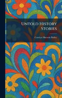 Untold History Stories