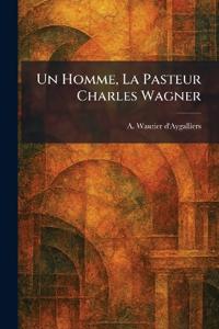 Un Homme, La Pasteur Charles Wagner