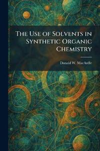 The Use of Solvents in Synthetic Organic Chemistry