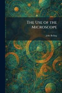 The Use of the Microscope