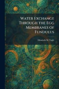 Water Exchange Through the Egg Membranes of Fundulus